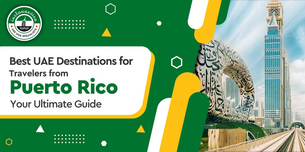 Best UAE Destinations for Travelers from Puerto Rico: Your Ultimate Guide